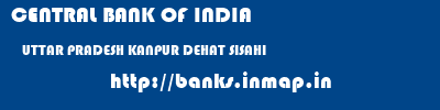 CENTRAL BANK OF INDIA  UTTAR PRADESH KANPUR DEHAT SISAHI   banks information 